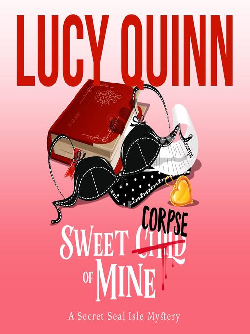 Title details for Sweet Corpse of  Mine by Lucy Quinn - Available